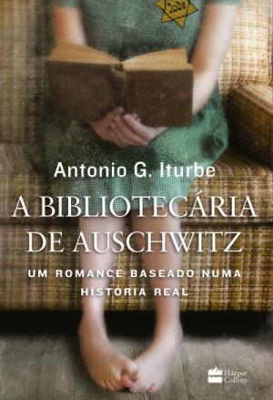 Resenha: A Bibliotecária de Auschwitz - Antonio G. Iturbe